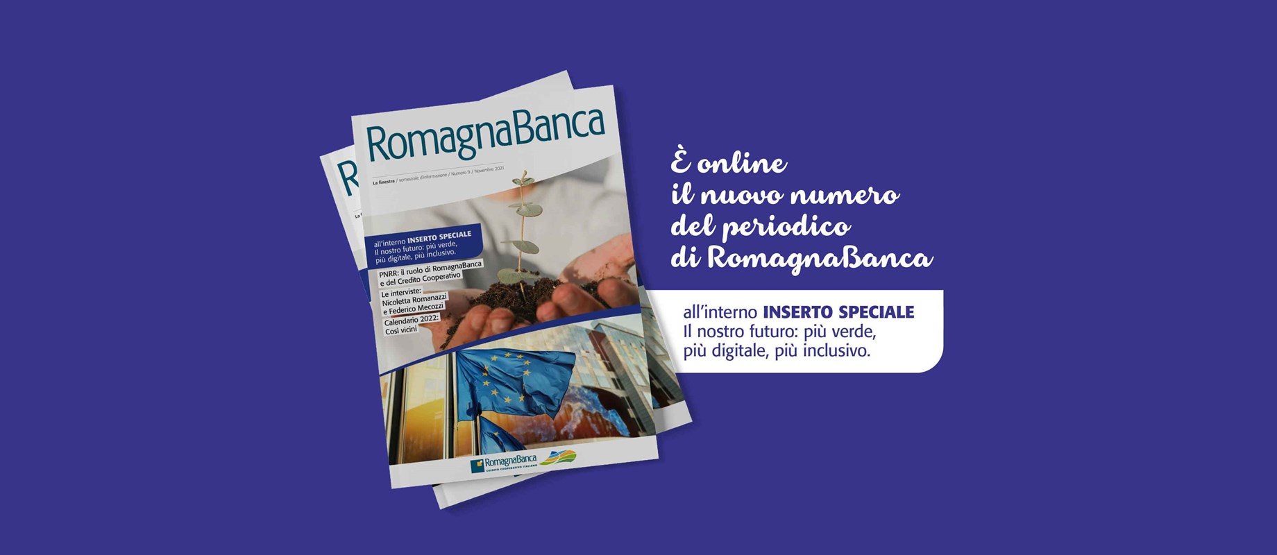 In questo numero PNRR, interviste a Guido Caselli, Nicoletta Romanazzi, Federico Mecozzi e numerose iniziative dedicate ai Soci RomagnaBanca 
