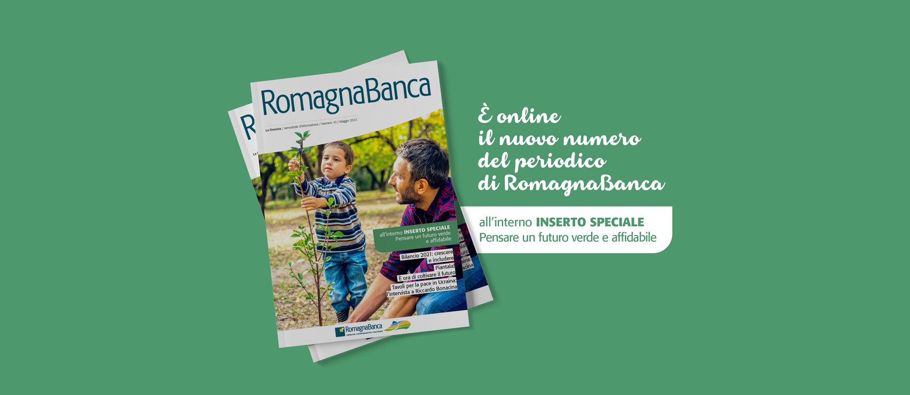 Il giornale dedicato a Soci, clienti di RomagnaBanca e a tutta la collettività con novità su servizi, iniziative, interviste e approfondimenti 