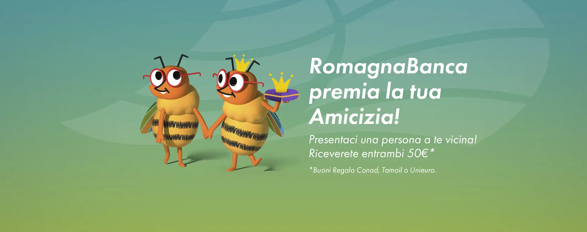 RomagnaBanca premia la tua Amicizia! Presentaci un Amico o un'Ami